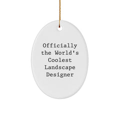Funny 'Officially The World's Coolest Landscape Designer' Oval Ornament Gifts from Men to Landscape Designer Friends for Christmas Unique Gifts - Image 1