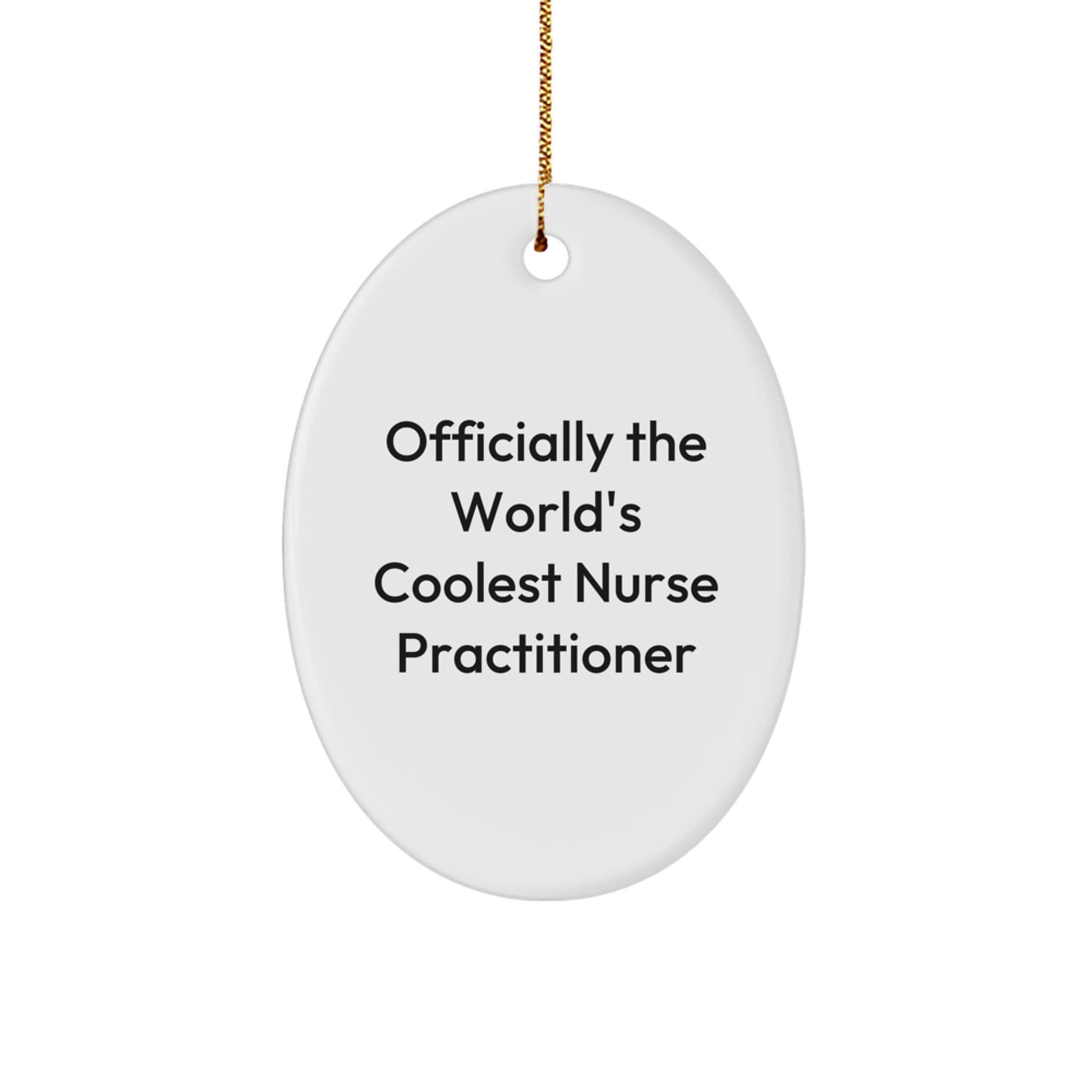 Nurse Practitioner Gifts, 'Officially The World's Coolest', Oval Ornament for Christmas, Gifts from Men to Friends, Nurse Practitioner Appreciation - Image 1