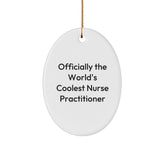 Nurse Practitioner Gifts, 'Officially The World's Coolest', Oval Ornament for Christmas, Gifts from Men to Friends, Nurse Practitioner Appreciation - Image 1