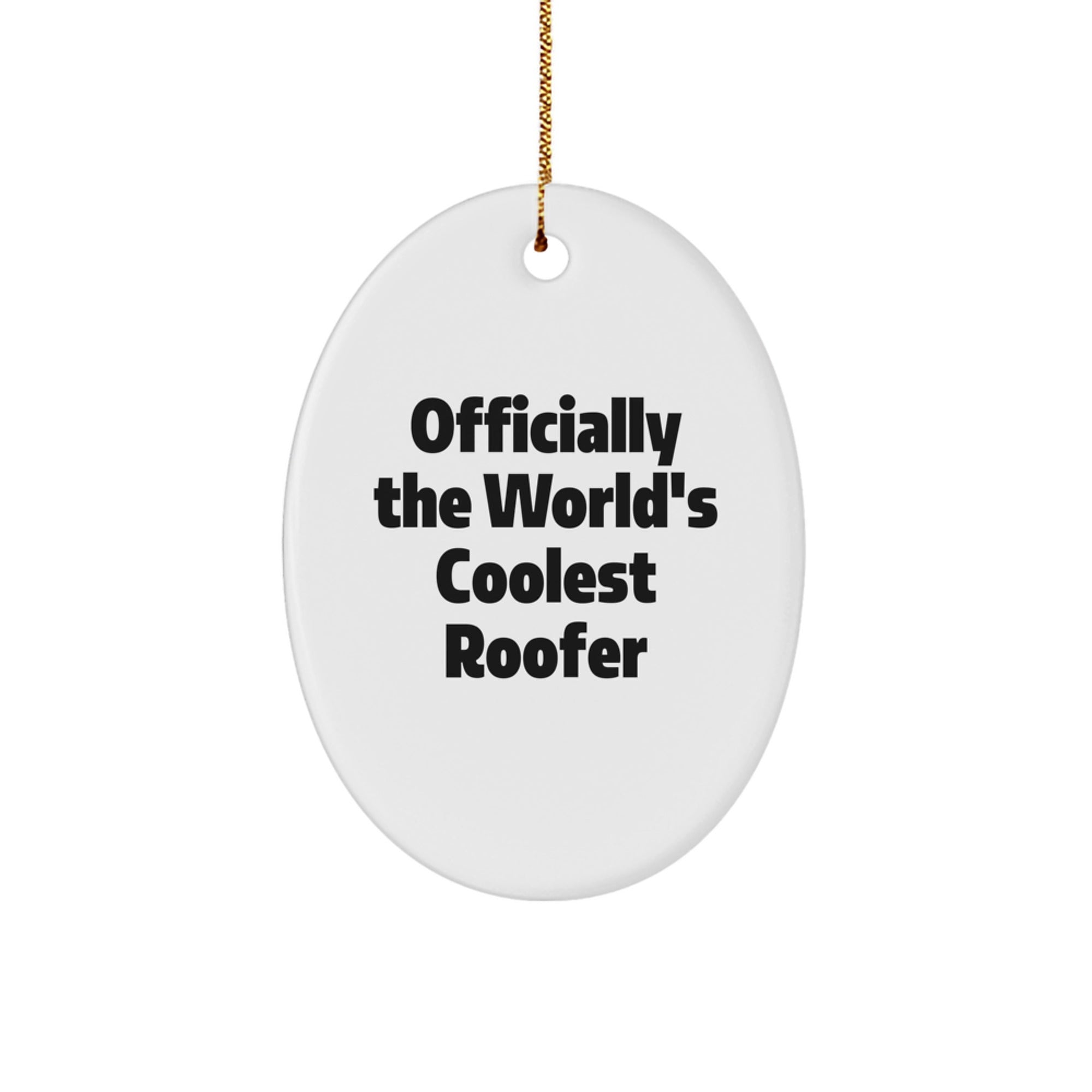 Funny Roofer Gifts from Friends for Men - Oval Ornament Officially The World's Coolest Roofer Christmas Unique Gifts - Image 1