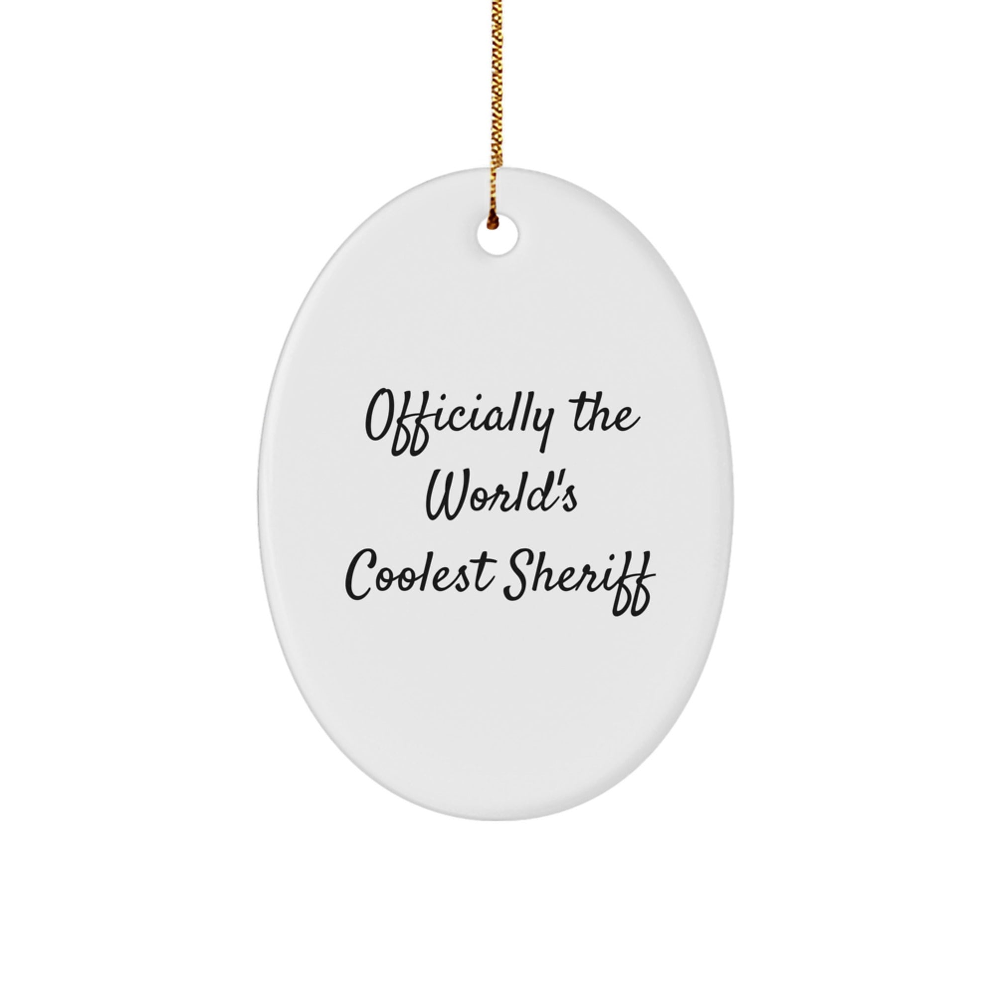 Coolest Sheriff Gifts Officially, Oval Ornament, Funny Quote for Sheriff, Christmas Unique Gifts from Friends to Sheriff - Image 1