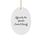 Coolest Sheriff Gifts Officially, Oval Ornament, Funny Quote for Sheriff, Christmas Unique Gifts from Friends to Sheriff - Image 1