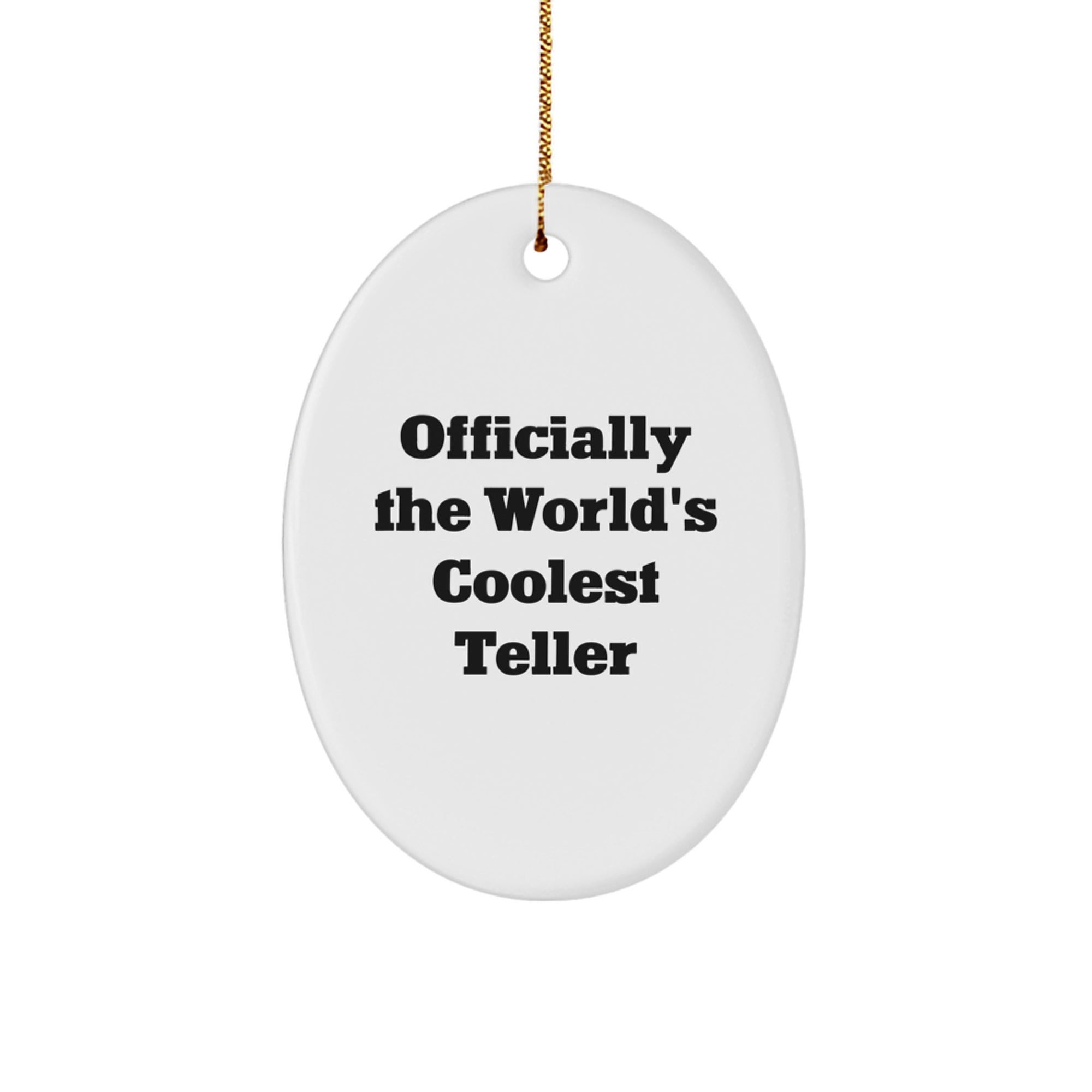 Funny Teller Gifts from Friends - Oval Ornament with Quote 'Officially The World's Coolest Teller' for Christmas - Image 1