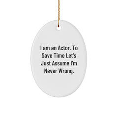 Funny Actor Gifts for Him, Oval Ornament with I'm Never Wrong Quote, Christmas Unique Presents from Friends to Family - Image 1