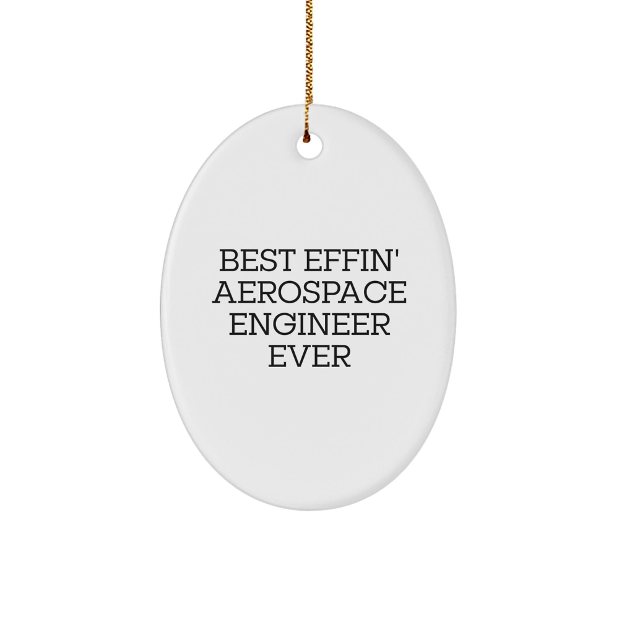 Funny Aerospace Engineer Gifts from Friends - Best Effin' Aerospace Engineer Ever Oval Ornament for Men, Women, and Family - Unique Christmas Unique Gifts - Image 1