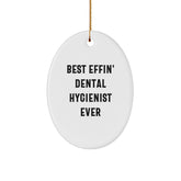 Funny Dental Hygienist Gifts from Men for Best Effin' Dental Hygienist Ever, Oval Ornament for Christmas - Image 1