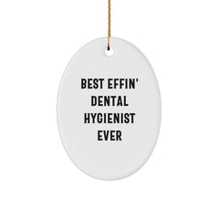 Funny Dental Hygienist Gifts from Men for Best Effin' Dental Hygienist Ever, Oval Ornament for Christmas - Image 1