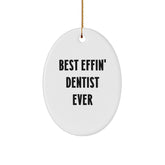 Funny Dentist Gifts for Men Best 'Effin' Dentist Ever Oval Ornament Christmas Unique Gifts from Family - Image 1