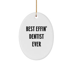 Funny Dentist Gifts for Men Best 'Effin' Dentist Ever Oval Ornament Christmas Unique Gifts from Family - Image 1