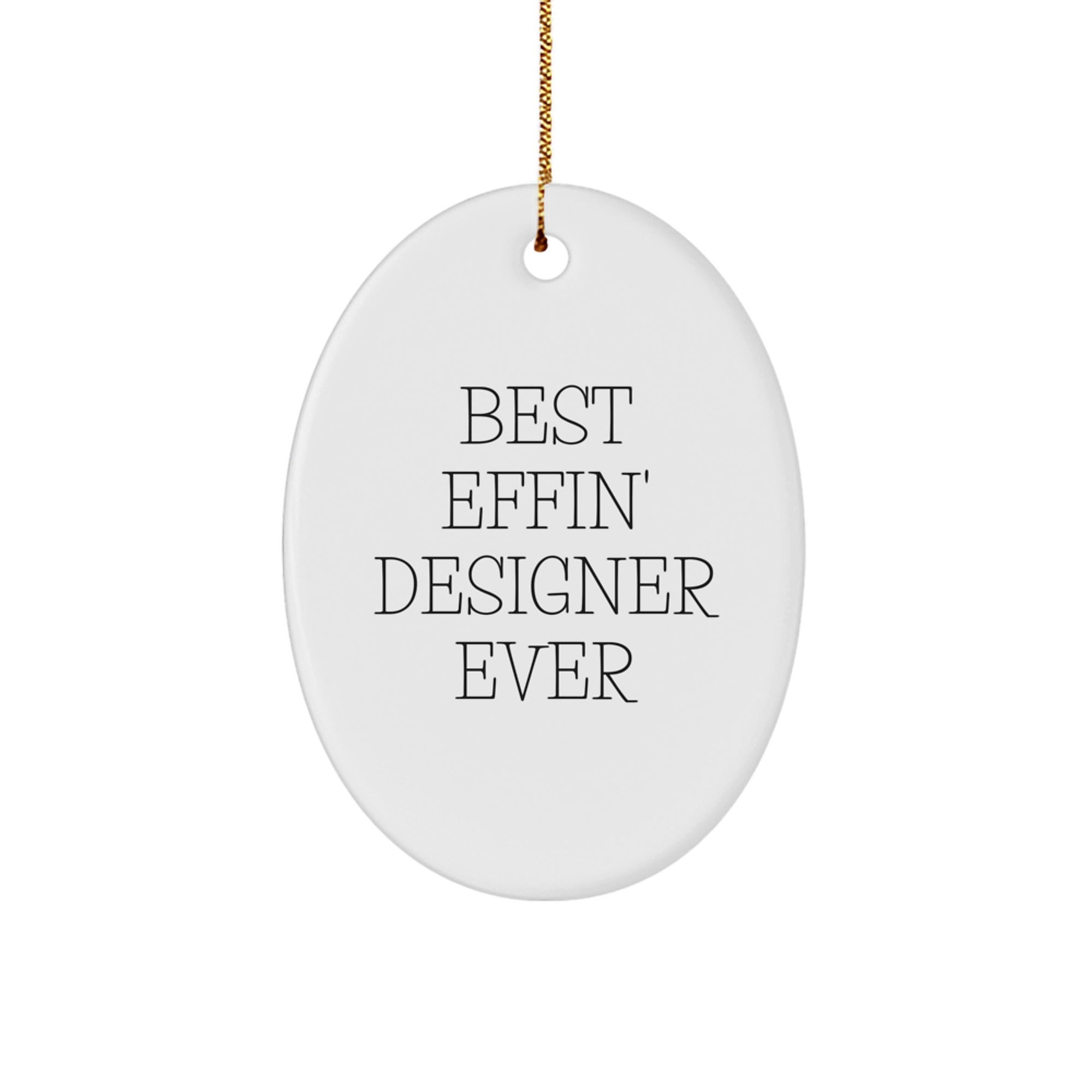 Funny Designer Gifts from Friends - Best Effin' Designer Ever Oval Ornament, White, Christmas Unique Gifts for Men, Women, or Family - Image 1