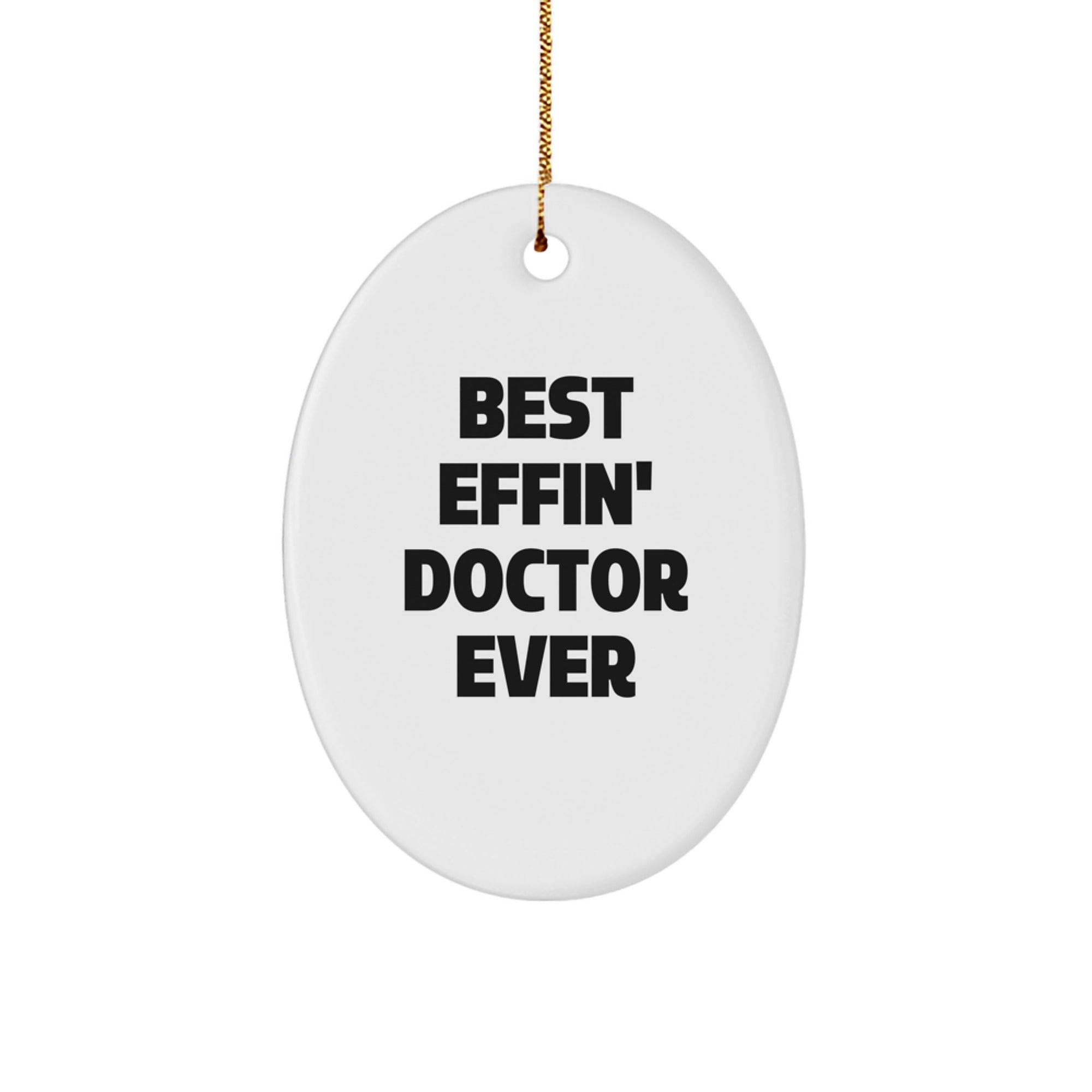 Funny Doctor Gifts from Friends for Best Effin' Doctor Ever Oval Ornament, Christmas Unique Presents - Image 1