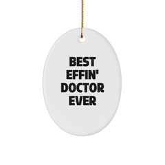 Funny Doctor Gifts from Friends for Best Effin' Doctor Ever Oval Ornament, Christmas Unique Presents - Image 1
