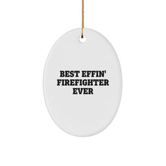 Funny Firefighter Gifts for Men - Best Effin' Firefighter Ever Oval Ornament, White, 3.25" Tall - Gifts from Friends and Family for Christmas - Image 1