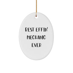 Funny Mechanic Gifts from Best Effin' Mechanic Ever for Mechanic Friends and Coworkers - Oval Ornament for Christmas - Image 1