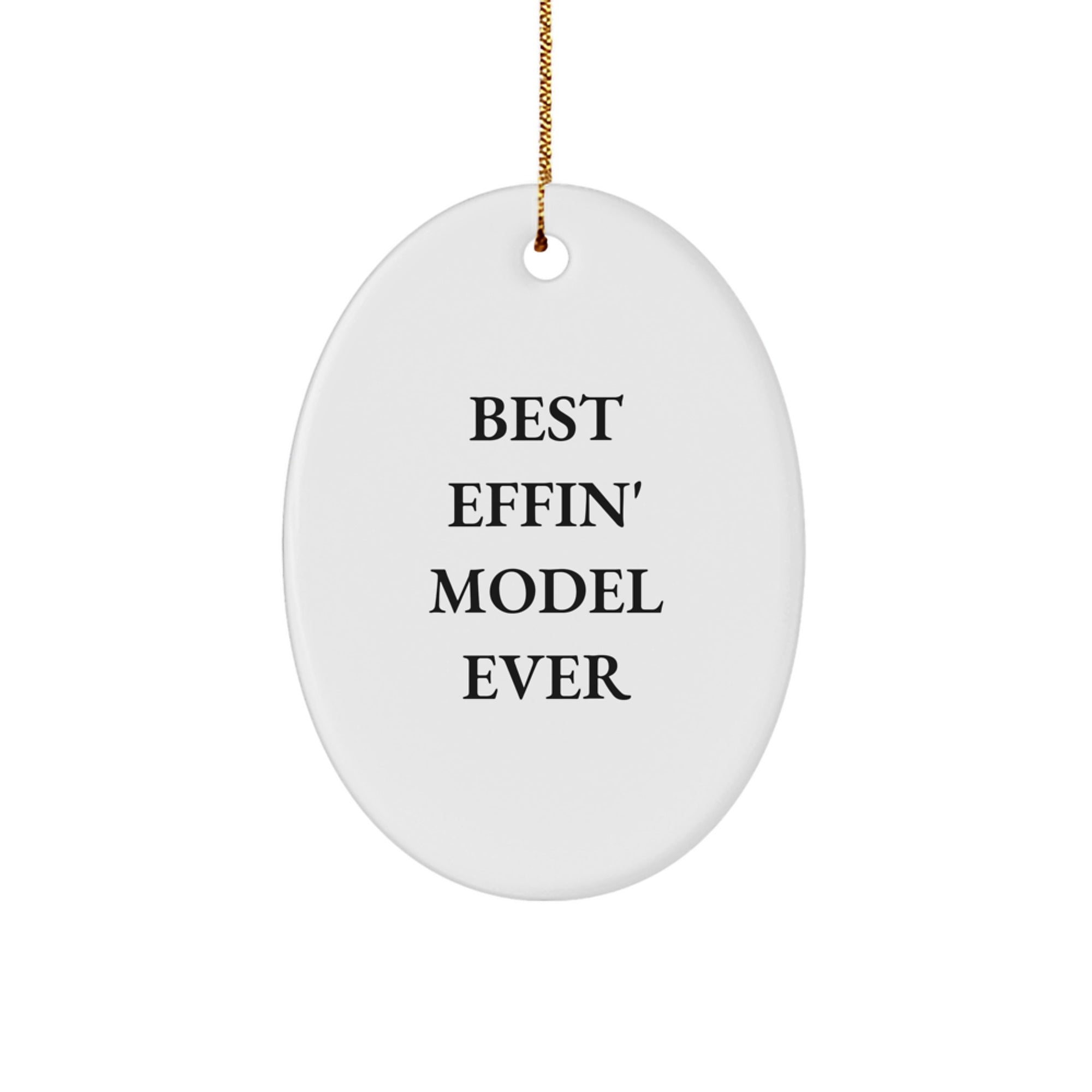 Funny Gifts from Friends for Best Effin' Model Ever Oval Ornament, Christmas Unique Model Gifts - Image 1