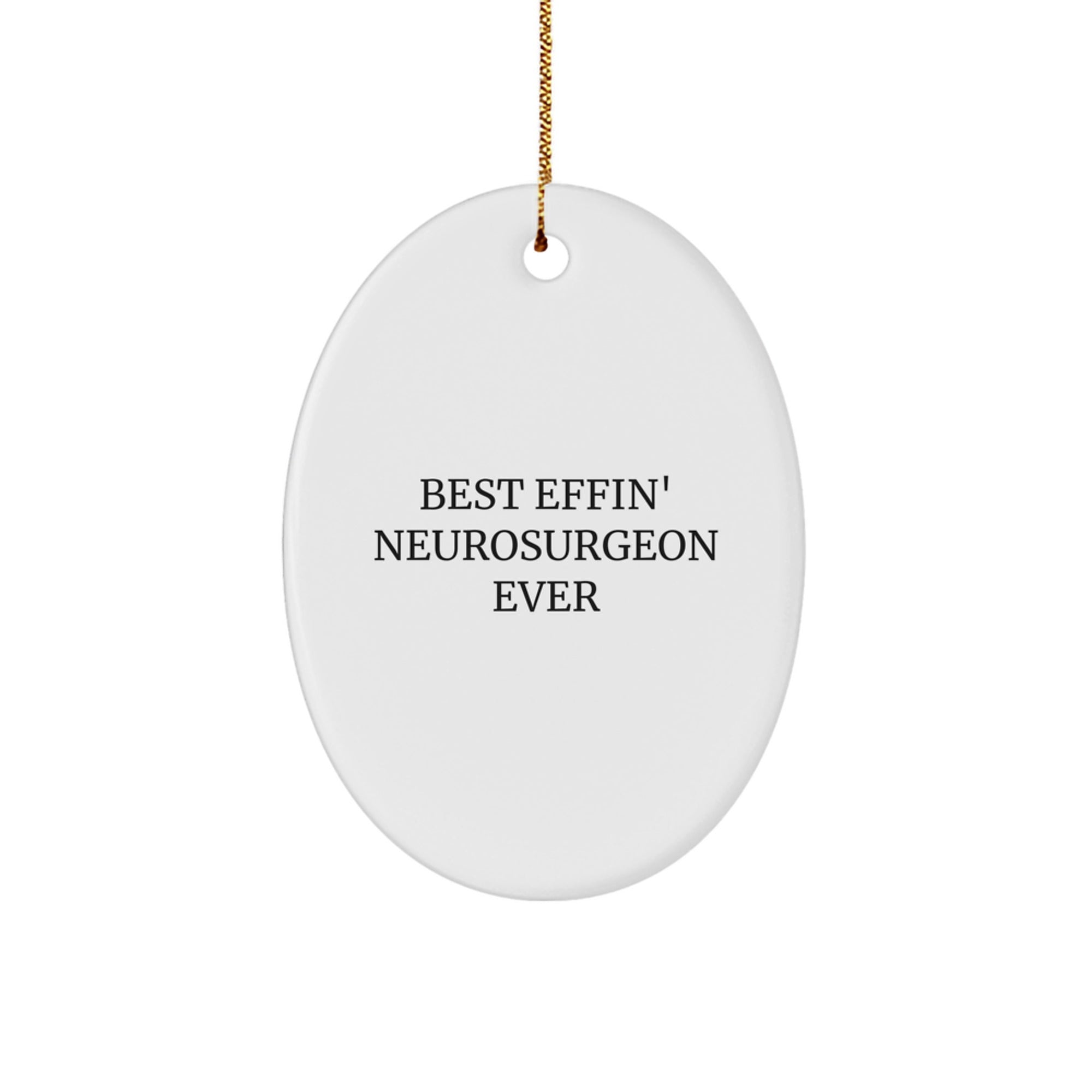 Funny Neurosurgeon Gifts from Friends - Best Effin' Neurosurgeon Ever Oval Ornament for Christmas - Image 1