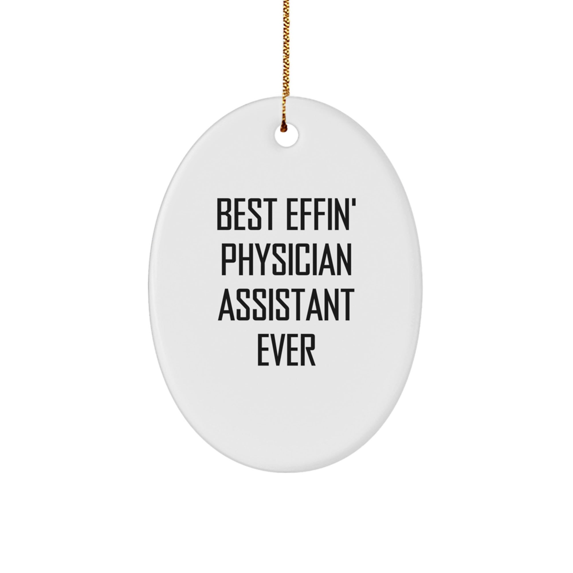 Funny Physician Assistant Gifts from Best Effin' Physician Assistant Ever - Oval Ornament for Christmas - Image 1