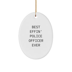 Funny Police Officer Gifts - Best Effin' Oval Ornament for Men - Gifts from Family to Friends for Christmas - Image 1