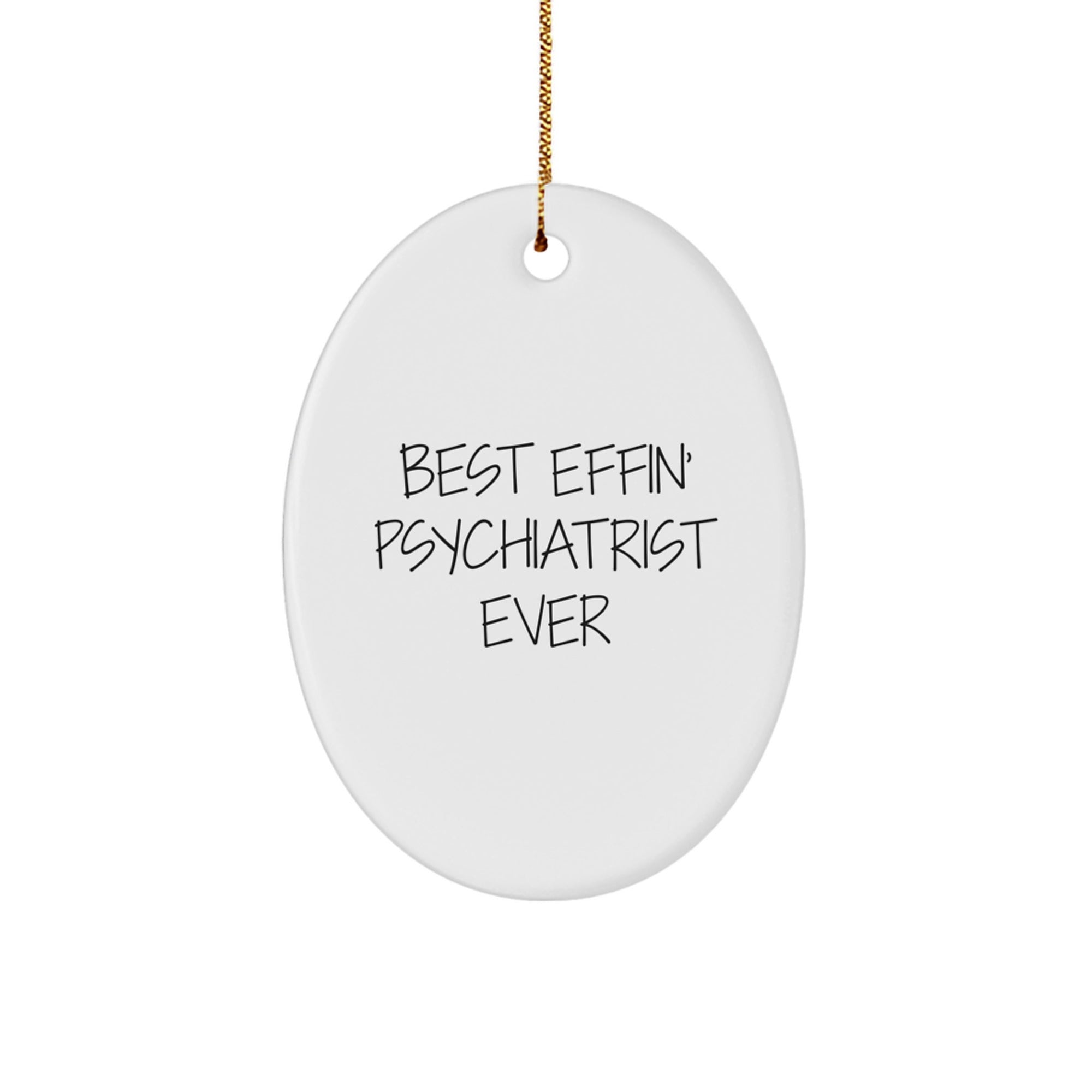 Psychiatrist Gifts for Men, Funny Oval Ornament from Best Effin' Psychiatrist Ever, Christmas Unique Presents - Image 1