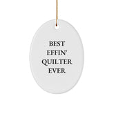 Funny Quilter Gifts from Friends - Best Effin' Quilter Ever Oval Ornament, White, 3.25" Tall, Christmas Unique Gifts for Quilters - Image 1