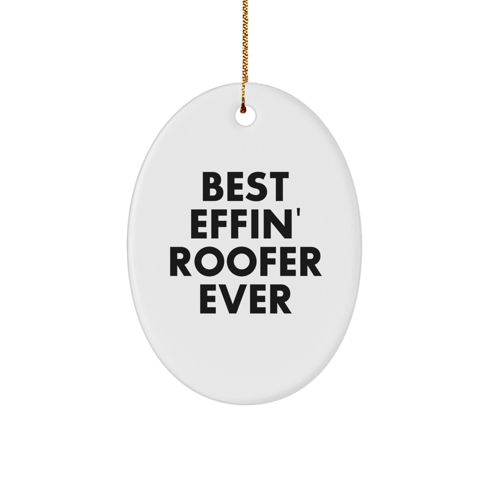 Funny Roofer Gifts for Him - Oval Ornament - Best Effin' Roofer Ever Christmas Unique Presents from Men - Image 1
