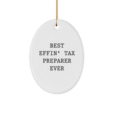 Tax Preparer Gifts from Friends - Best Effin' Tax Preparer Ever Oval Ornament, Christmas Unique Gifts for Him or Her - Image 1