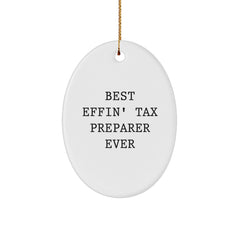 Tax Preparer Gifts from Friends - Best Effin' Tax Preparer Ever Oval Ornament, Christmas Unique Gifts for Him or Her - Image 1
