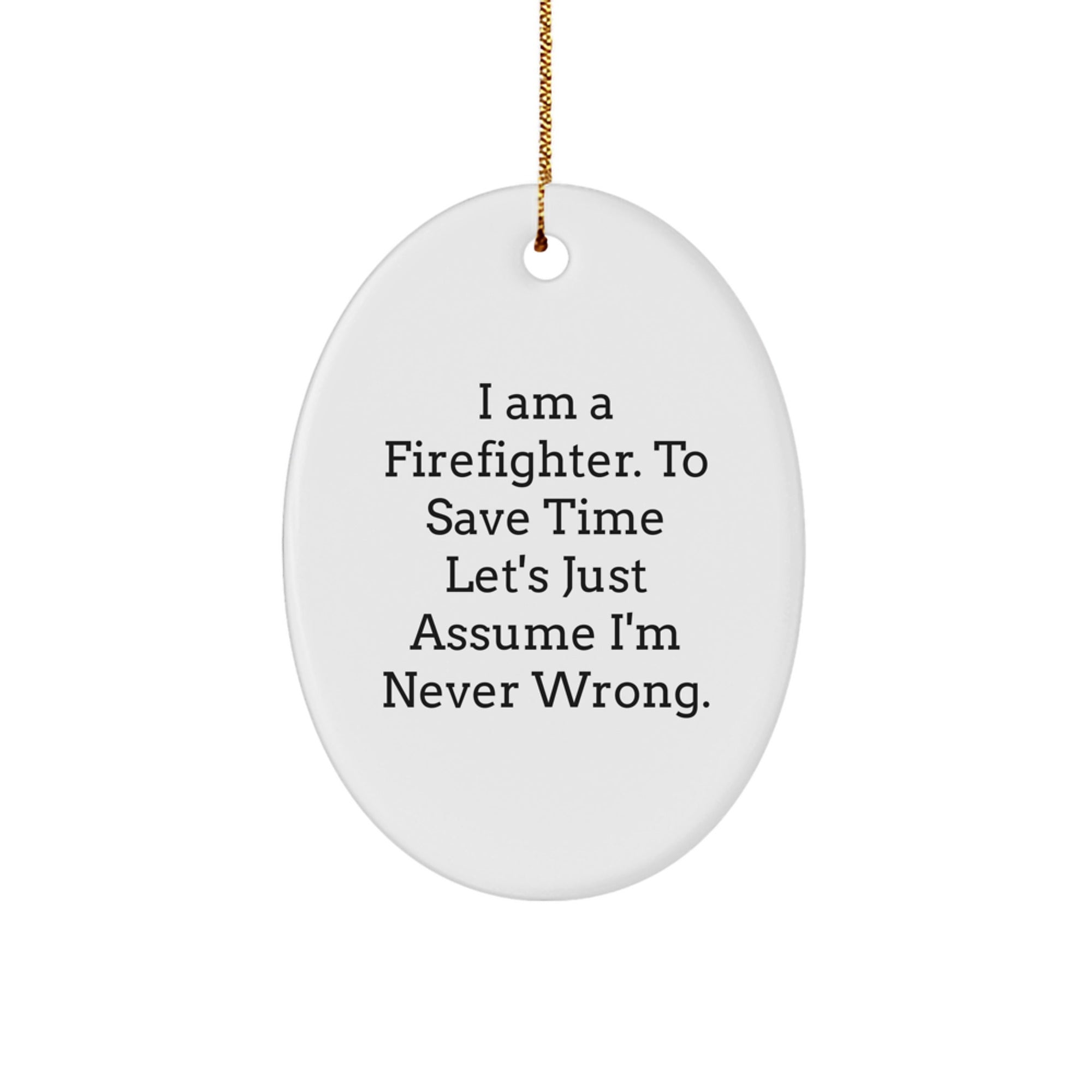 Funny Firefighter Quote Oval Ornament Gifts from Friends for Christmas - Image 1