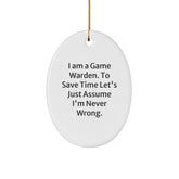 Game Warden Christmas Oval Ornament - Funny Gift for Game Wardens Friends and Family, I Am A Game Warden. To Save Time Let's Just Assume I'm Never Wrong., Oval Ornament Christmas Decoration - Image 1
