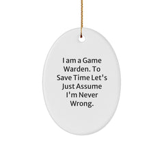 Game Warden Christmas Oval Ornament - Funny Gift for Game Wardens Friends and Family, I Am A Game Warden. To Save Time Let's Just Assume I'm Never Wrong., Oval Ornament Christmas Decoration - Image 1