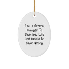 Funny Christmas Unique Gifts from Men to General Manager Friends - Oval Ornament I'm Never Wrong Decoration - Image 1