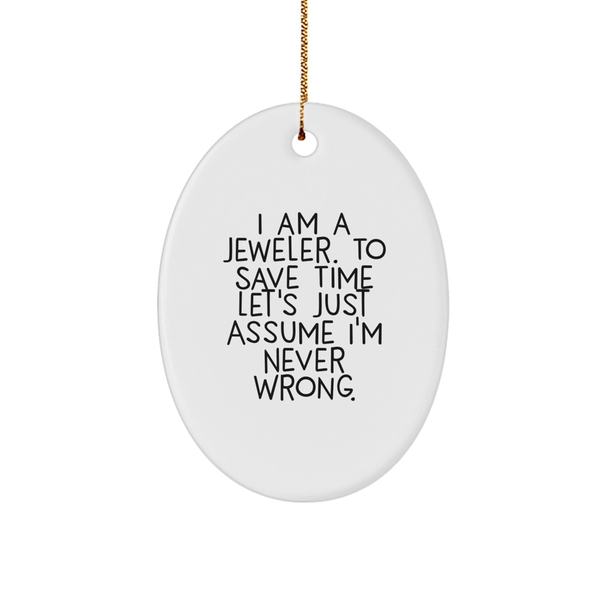 Jeweler Gifts from Friends to Family - Oval Ornament with Funny Quote - Christmas Unique Designs - Image 1