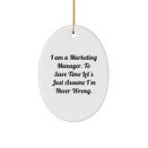 Marketing Manager Gifts for Christmas - 'I Am A Marketing Manager. To Save Time Let's Just Assume I'm Never Wrong.' Funny Oval Ornament from Friends, Coworkers, Family - Image 1