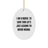 Funny Nurse Gifts for Christmas, Oval Ornament with I'm Never Wrong Quote, Gifts from Friends for Nurse - Image 1