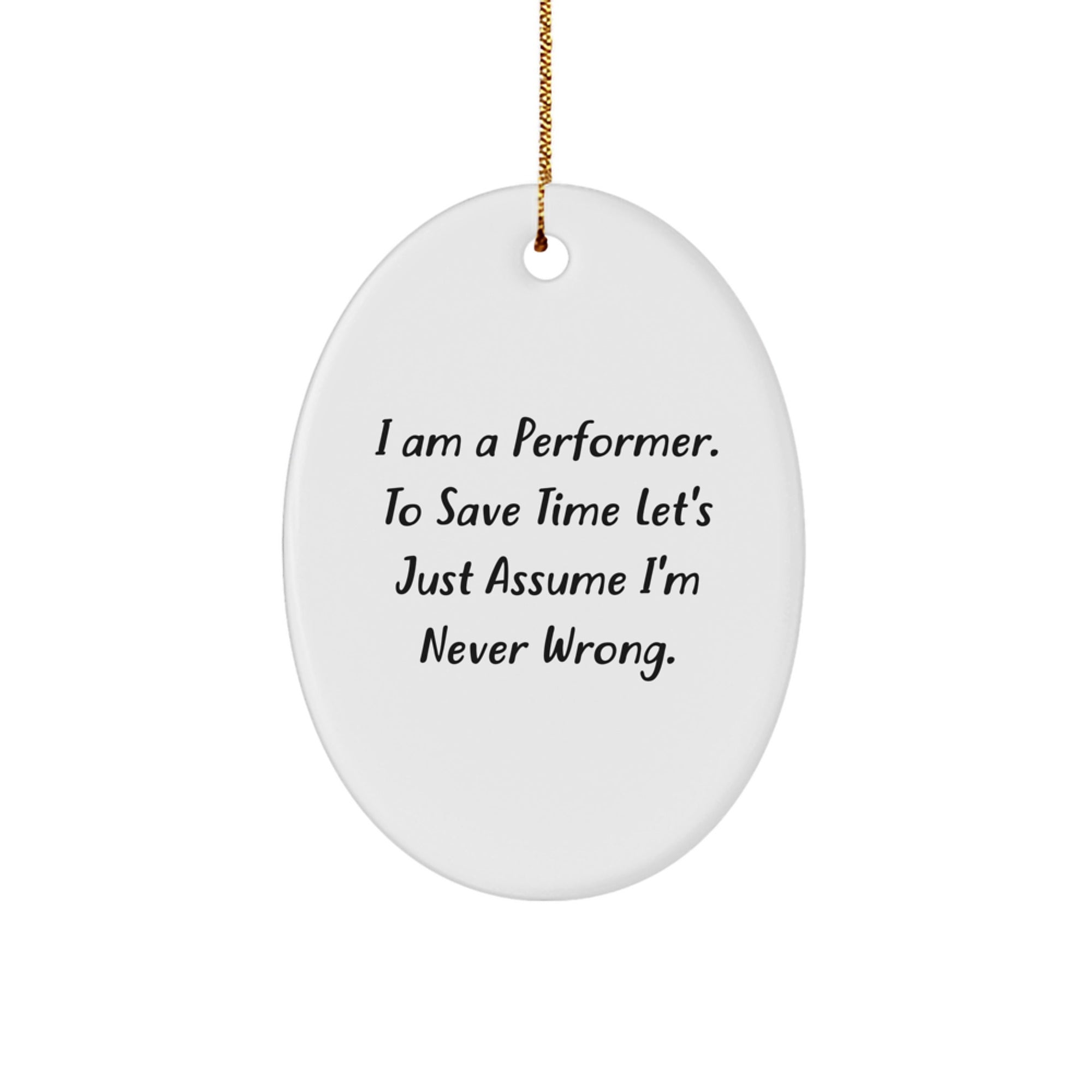 Funny Performer Quote Oval Ornament Gifts for Men, Women, Friends, and Family Members - Unique Christmas Unique Gifts from Friends to Coworkers, Perfect Performer Decoration - Image 1