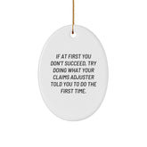 Claims Adjuster Gifts from Friends, Funny Oval Ornament with Quote 'If At First You Don't Succeed, Try Doing What Your Claims Adjuster Told You To Do The First Time.' for Christmas - Image 1