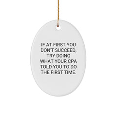 Funny CPA Gifts from Friends, Oval Ornament for Men and Women, 'If At First You Don't Succeed, Try Doing What Your Cpa Told You To Do The First Time.' Christmas Decor - Image 1