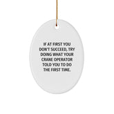 Funny Crane Operator Gifts from Men, Unique Oval Ornament for Crane Operator, If At First You Don't Succeed, Try Doing What Your Crane Operator Told You To Do The First Time. - Image 1