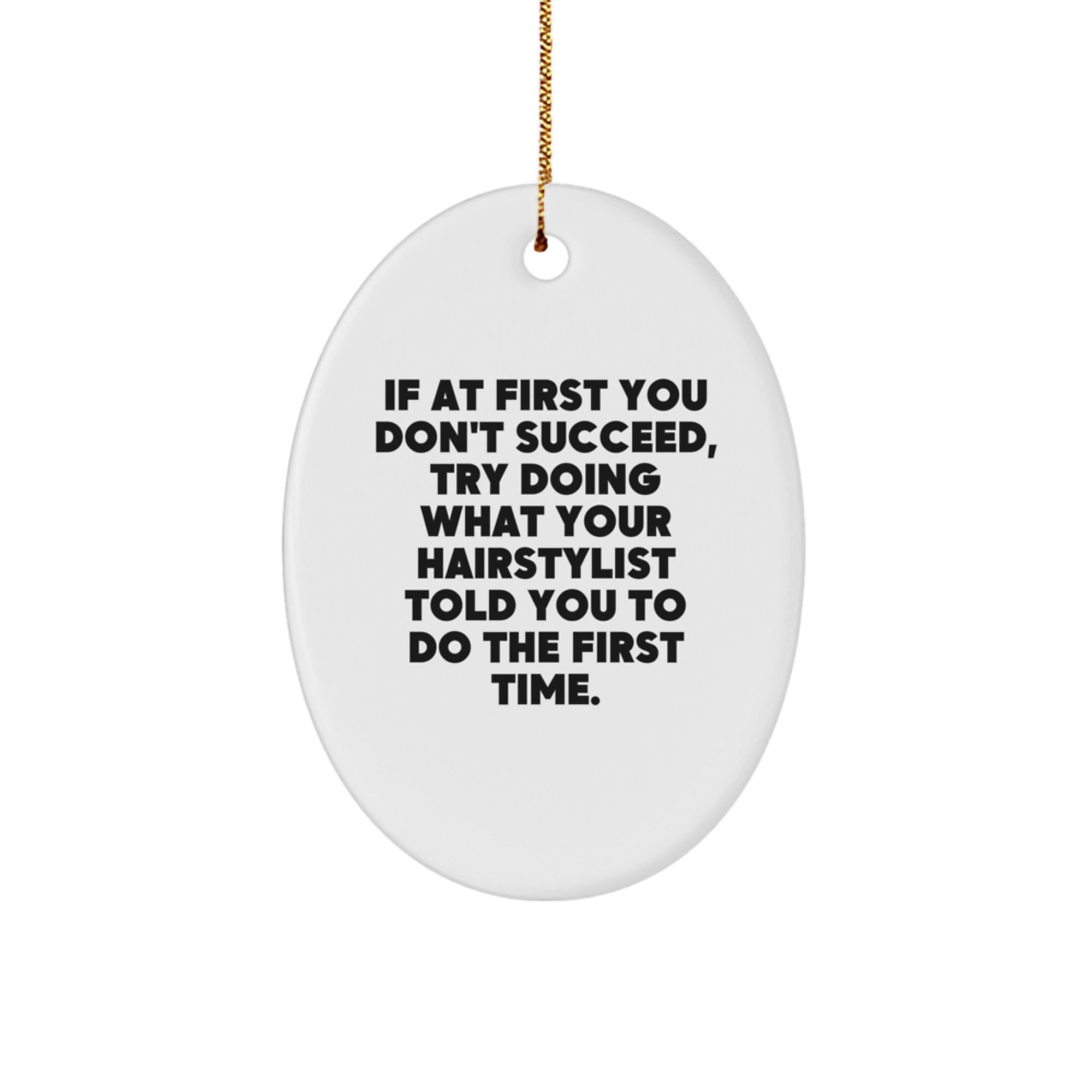 Funny Hairstylist Gifts from Friends - Oval Ornament with 'If At First You Don't Succeed...' Quote, Christmas Unique Gifts for Hairstylist Men - Image 1