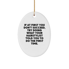 Funny Hairstylist Gifts from Friends - Oval Ornament with 'If At First You Don't Succeed...' Quote, Christmas Unique Gifts for Hairstylist Men - Image 1