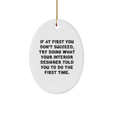 Funny Interior Designer Quote Oval Ornament, Gifts from Friends to Family, for Christmas Unique Gifts - Image 1
