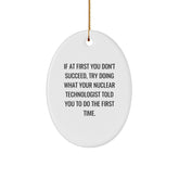 Nuclear Technologist Oval Ornament Gifts from Friends for Christmas - Funny Quote - Image 1