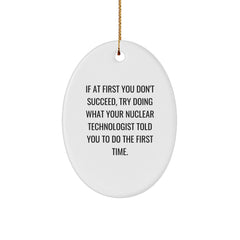 Nuclear Technologist Oval Ornament Gifts from Friends for Christmas - Funny Quote - Image 1