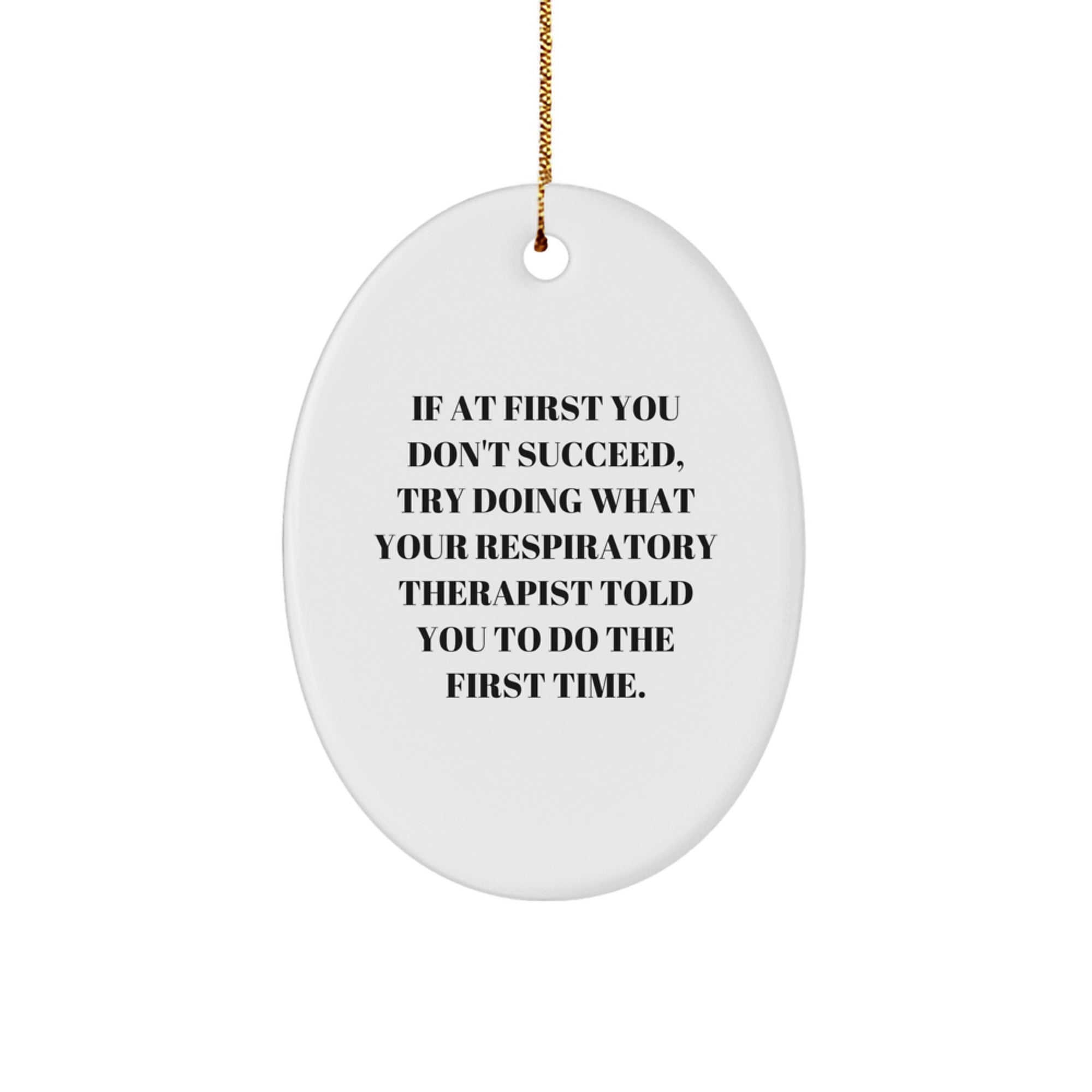 Funny Respiratory Therapist Gifts, Oval Ornament with Inspirational Quote, Gifts from Friends for Christmas, Perfect for Men or Women - Image 1