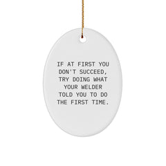 Funny Welder Gifts from Friends - Christmas Unique Gifts for Men - Oval Ornament with Quote - Gifts for Welder - Image 1
