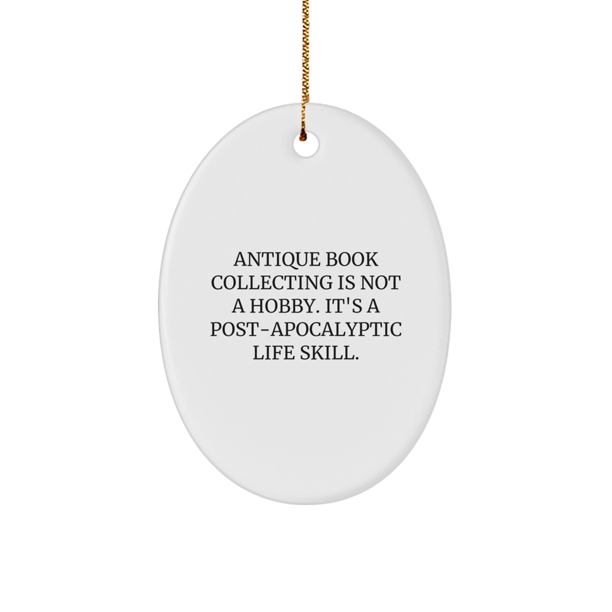 'Tis the Season for Antique Book Collecting: Oval Ornament Gifts from Friends for Family Christmas Decorations - 'Antique Book Collecting Is Not A Hobby. It's A Post-apocalyptic Life Skill.' - Image 1