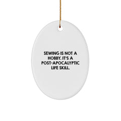 Funny Sewing Gifts for Friends - Oval Ornament Quote 'Sewing Is Not A Hobby. It's A Post-apocalyptic Life Skill.' - Christmas Unique Gifts from Friends to Sewing Enthusiasts - Image 1
