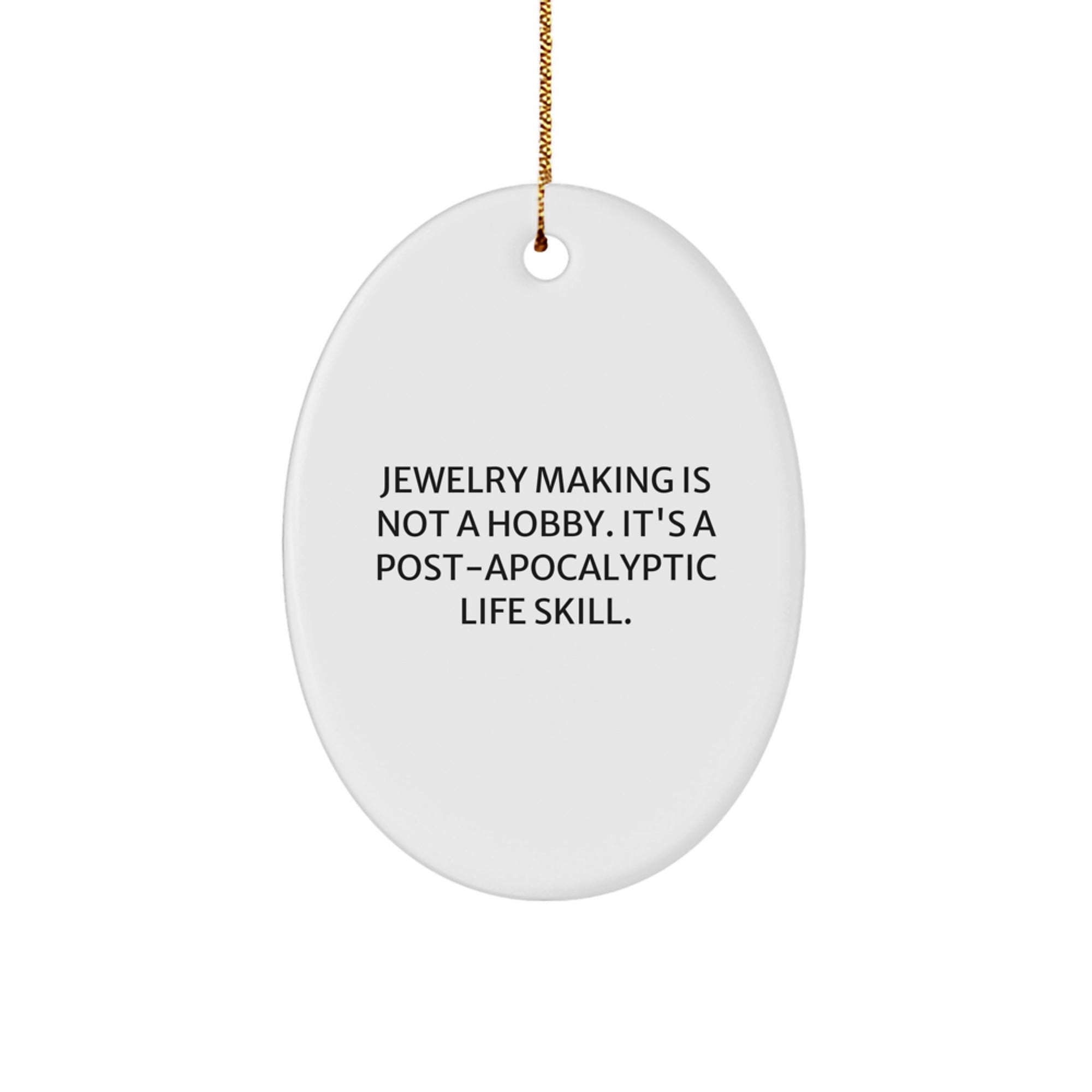 Jewelry Making Gifts for Her - Oval Ornament with Funny Quote - Gifts from Friends and Family for Christmas Unique Gifts - Image 1
