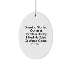 Drawing Inspiration Gifts from Family for Men, Women, and Friends - Oval Ornament with Funny Quote - Image 1