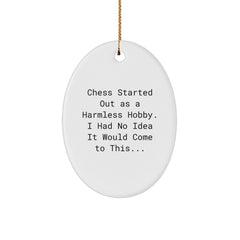 Funny Chess Gifts for Friends and Family, Christmas Unique Oval Ornament with Inspirational Quote, 'Chess Started Out As A Harmless Hobby. I Had No Idea It Would Come To This...' - Image 1